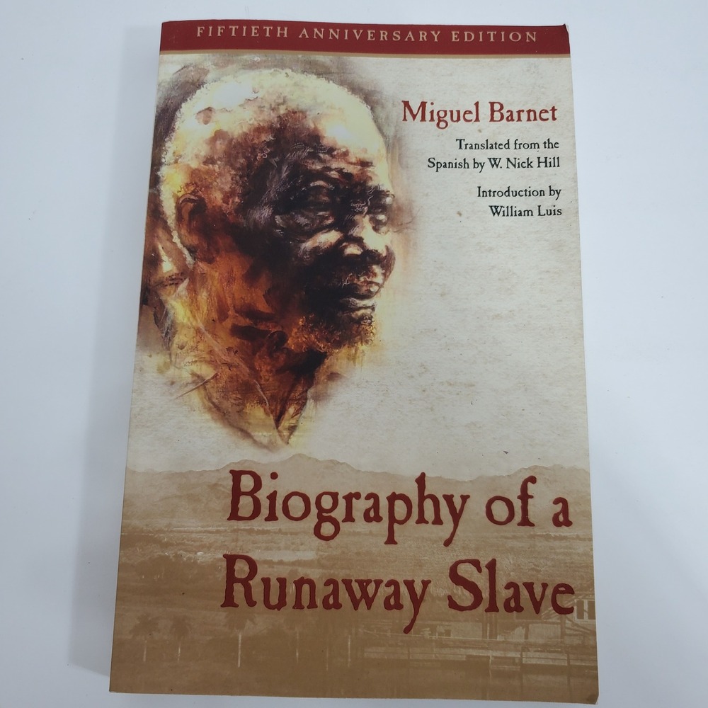 Biography of a Runaway Slave by Miguel Barnet translated by W. Nick Hill